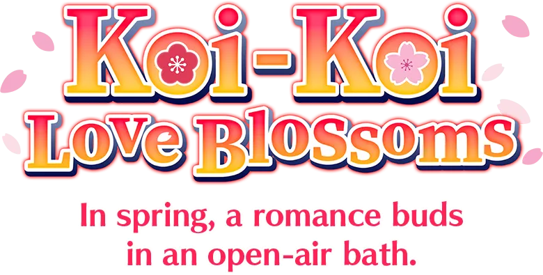 Koi-Koi LOVE Blossoms In spring, a romance buds in an open-air bath.